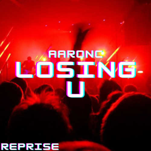 Losing U (REPRISE)