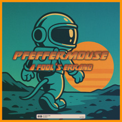 Pfeffermouse - A Fool's Errand