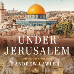 ⚡PDF❤ Under Jerusalem: The Buried History of the World's Most Contested City