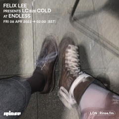 Felix Lee presents LC b2b COLD at endless - 08 April 2022