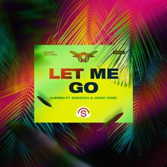 Djerem feat. Bonatch & Jonny Rose - Let Me Go