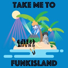 Take Me To Funkisland
