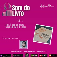 Som do Livro | EP8 - José Mendonça Umbelino Filho