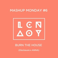 Mashup Monday #6: Burn The House