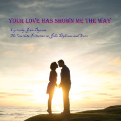 Your Love Has Shown Me The Way