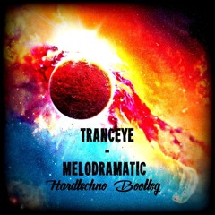 TrancEye - Melodramatic【Staubi's Hardtechno Bootleg】