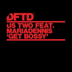 Us Two feat. MariaDennis - Get Bossy (Extended Mix)