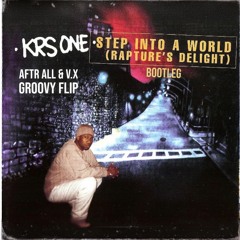 KRS-ONE - Step Into A World (V.X , AFTR ALL Groovy Flip) [FREE DL]