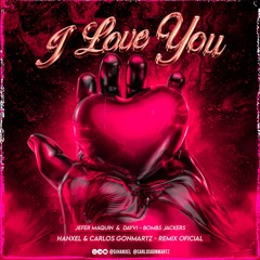 Jefer Maquin, Dayvi, BombsJackers - I Love You (Carlos Gonmartz & Hanxel Remix)