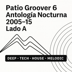 Patio Groveer_volumen 6 - Antología Nocturna_2005-15 - Lado A