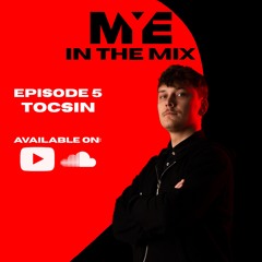 MYE In The Mix 005 Tocsin