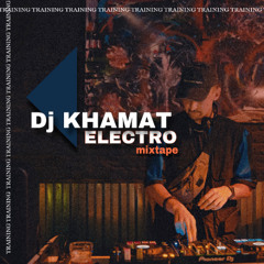 Dj KHAMAT -  Electro mixtape