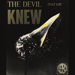 The Devil That You Knew