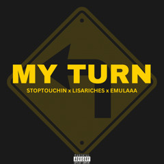MY TURN ft Lisariches ft Emulaaa