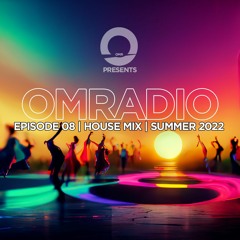 OMRadio #08 (House Mix - Summer 2022)