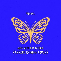 Girl With The Tattoo (RAYZIR Kawina Remix) [low quality]