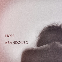 Part One - Hope Abandoned