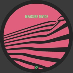 Measure Divide | Evidence of a Rhythmic Pattern EP [CRG027]