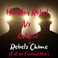 Hockley Rebel DJ Vs  Orbital Rebels Chime (FULL ON Festival Mix)