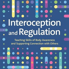 ✔Audiobook⚡️ Interoception and Regulation: Teaching Skills of Body Awareness and Supporting Con