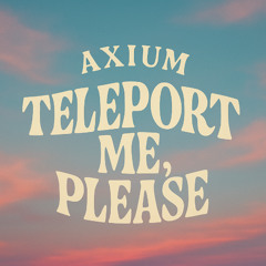 Teleport Me, Please