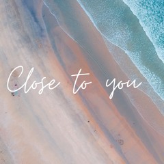 close to you