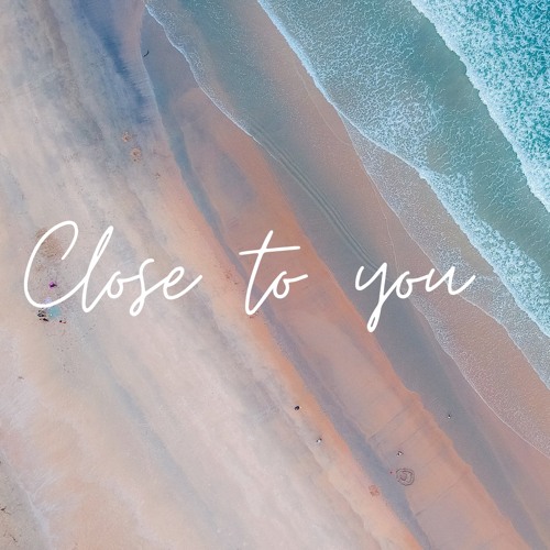 close to you