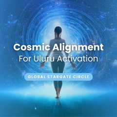 GSC#13 • Meditation With Music • Cosmic Alignment for Uluru Activation • Global Stargate Circle #13