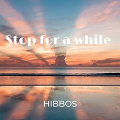 Stop for a while