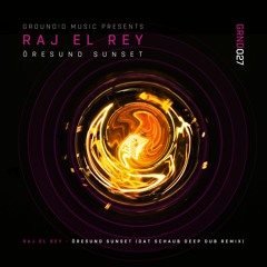 GRND027 - Raj el Rey - Öresund Sunset (Dat Schaub Deep Dub Remix)