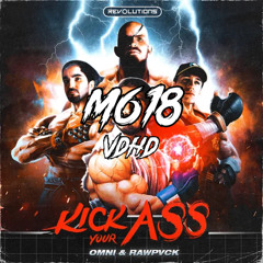 OMNI & RAWPVCK - Kick Your Ass (618 HARDER EDIT) [VDHD STYLE]