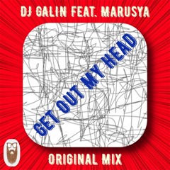 DJ GALIN Feat. Marusya - Get Out My Head (Original Mix)
