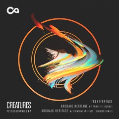 Creatures & Primitive Instinct - Archaic Heritage (Division Remix)[Premiere]