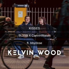BL3SS X CamrinWatsin - Kisses (ft. Bbyclose) (Kelvin Wood Remix)
