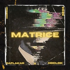 HOCLOK- Matrice (ft. Daplakar)