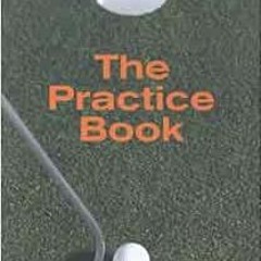 [READ] [KINDLE PDF EBOOK EPUB] Golf: The Practice Book by Joerg Vanden Berge,Jorg Van