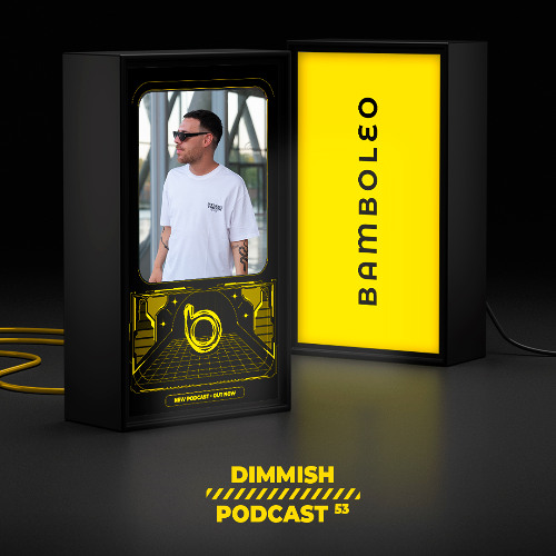 Bamboleo Podcast Series #53 DIMMISH