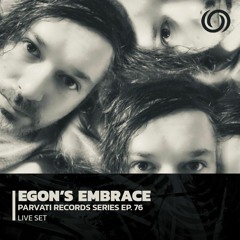 EGON'S EMBRACE | Parvati Records Series Ep. 76 | 25/05/2023