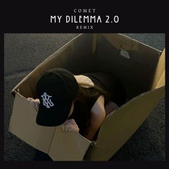 My Dilemma 2.0  (COMET Remix)