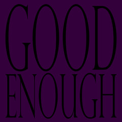 Good Enough