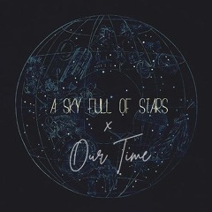 Our Time x Sky Full of Stars (filtered & Pitched for Copyright) (FREE DOWNLOAD)