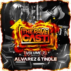 The Rave Cast Volume 7 - Mixed By Alvarez & Tindle