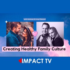 Creating a Healthy Family Culture with Andreas and Irmari Basson