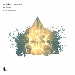 Forsaken Dreamer - To The Unknown (Original Mix)