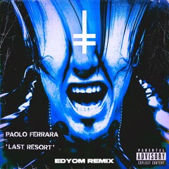 Paolo Ferrara - Last Resort (Edyom Remix) [FREE DL]