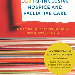 Open PDF LGBTQ-Inclusive Hospice and Palliative Care: A Practical Guide to Transforming Professional