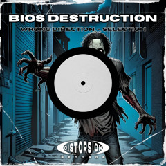 Bios Destruction - Wrong Direction