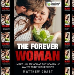 Download [Kindle] Book The Forever Woman: Make Him See You as the Woman He Wants Forever