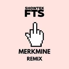 Showtek - FTS (MerkMine Remix) [FILTERED] [FREE DL]