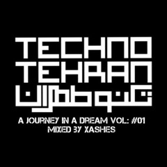 Techno.Tehran Presents, A Journey In A Dream Vol #01 Mixed By Xashes